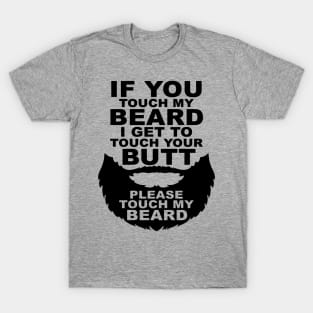 If You Touch My Beard I Get To Touch Your Butt, Please Touch My Bear T-Shirt